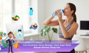 Cara-Kesehatan-Harian-Menjaga-Tubuh-Segar-Meski-Banyak-Aktivitas-Setiap-Hari