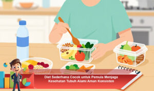 Diet-Sederhana-Cocok-untuk-Pemula-Menjaga-Kesehatan-Tubuh-Alami-Aman-Konsisten